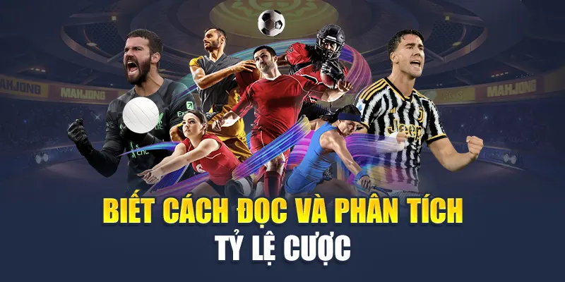 Biết cách đọc và phân tích tỷ lệ cược