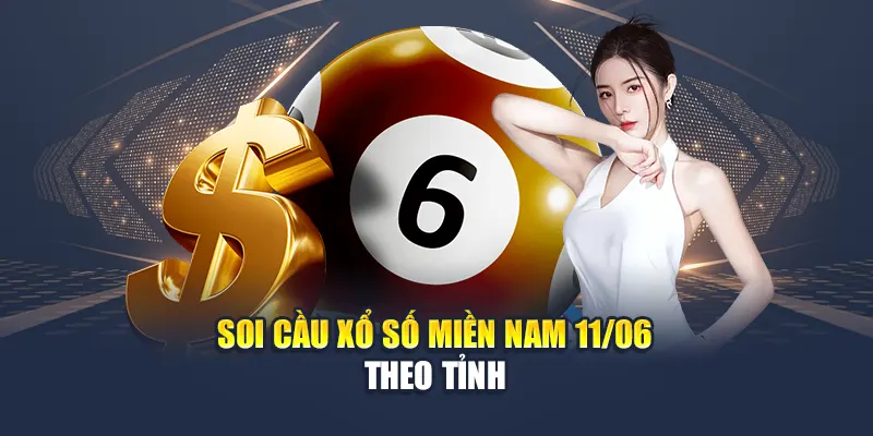 Soi cầu xổ số miền Nam 11/06 theo tỉnh