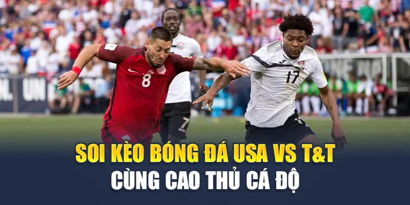 Soi kèo bóng đá USA Vs T&T cùng cao thủ cá độ