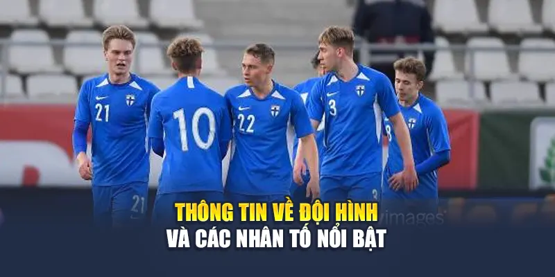 Thông tin về đội hình và các nhân tố nổi bật